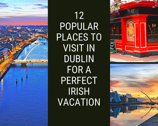 12 Popular places To visit In Dublin