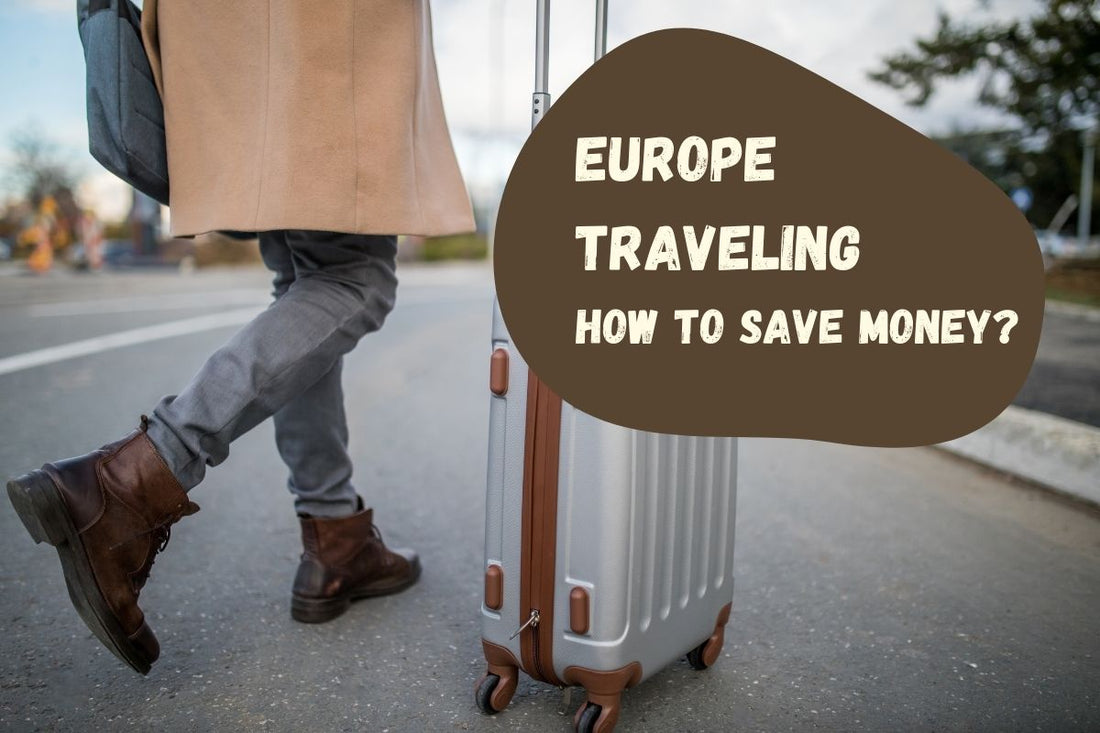 How to Save Money When Traveling in Europe