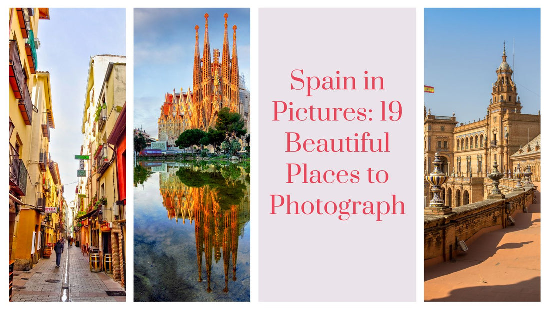 Spain in Pictures: 19 Beautiful Places to Photograph