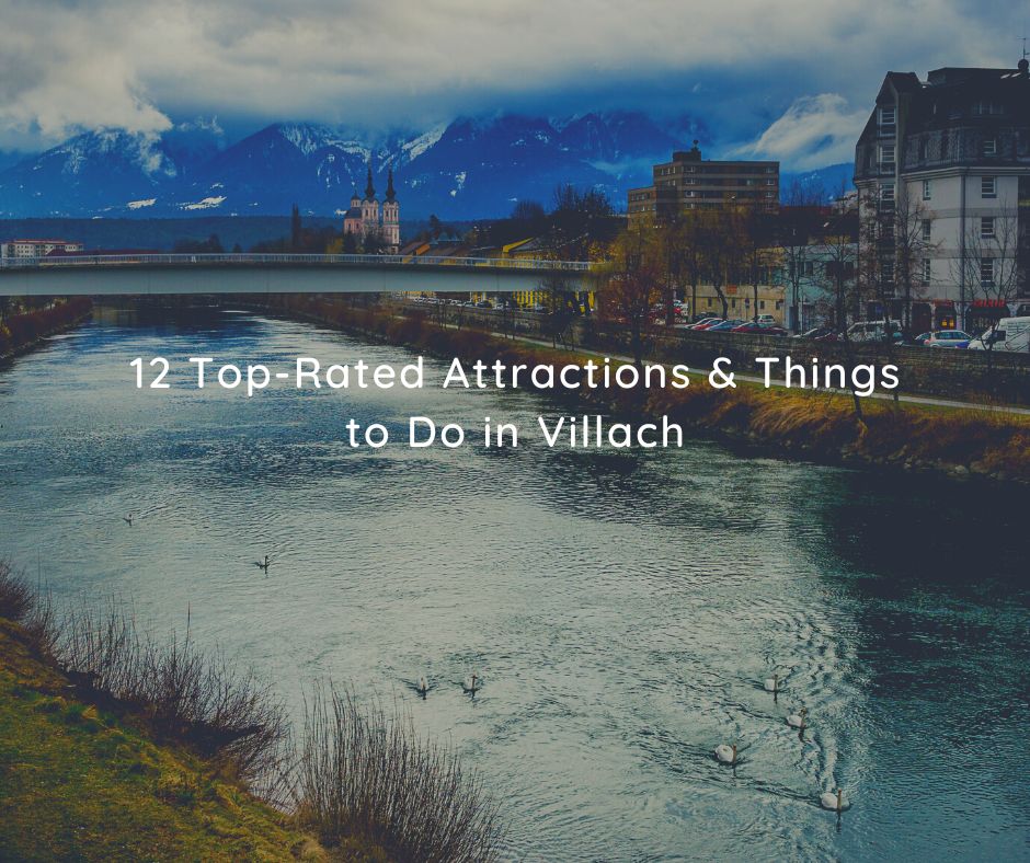 12 Top-Rated Attractions & Things to Do in Villach