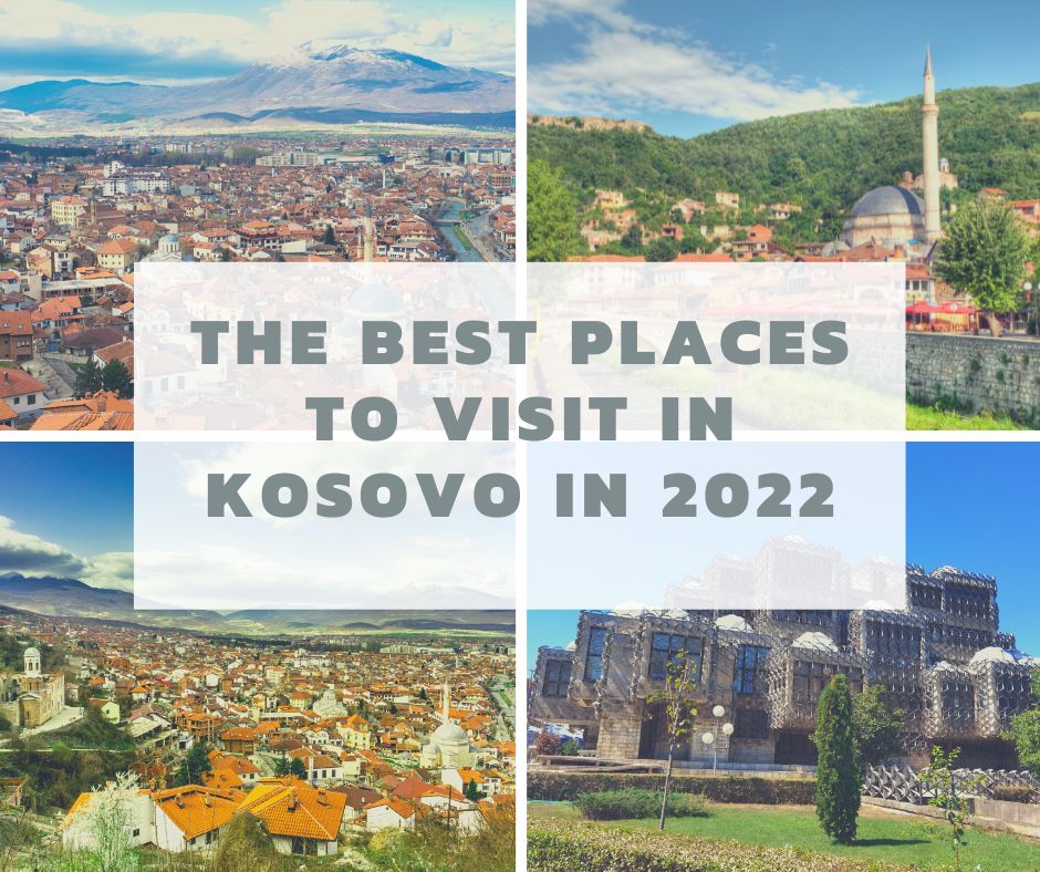The Best Places to visit in Kosovo
