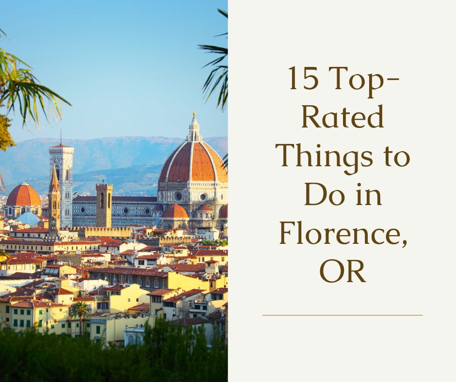 15 Top-Rated Things to Do in Florence, OR
