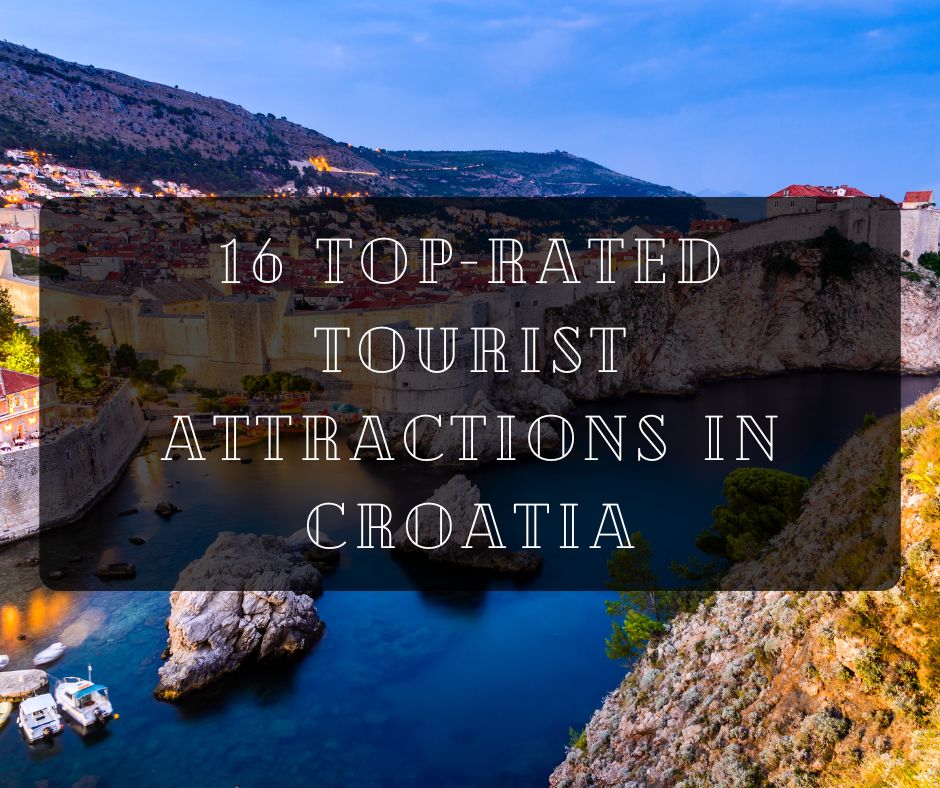 16 Top Tourist Attractions in Croatia